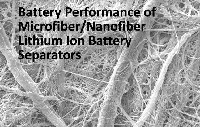 Battery Performance of Microfiber/Nanofiber Lithium Ion Battery Separators