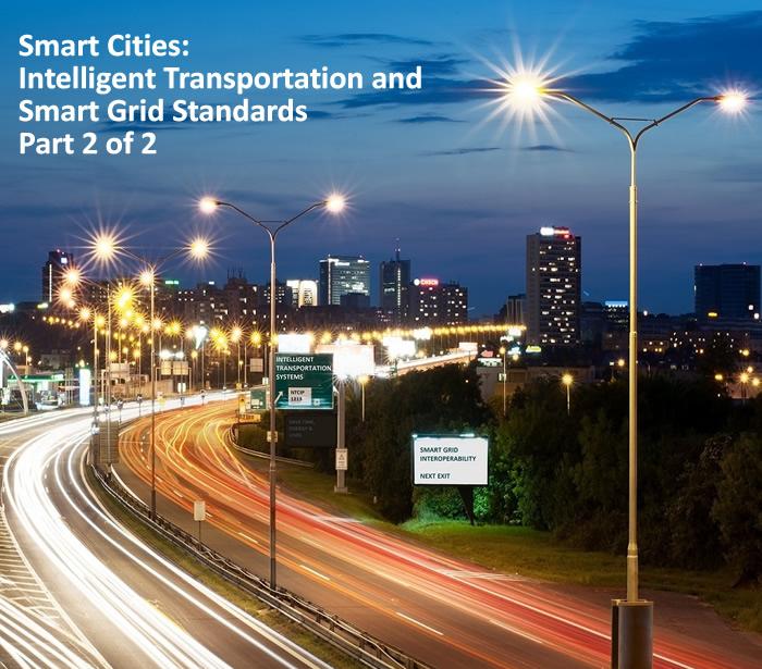 Smart Cities: Intelligent Transportation and Smart Grid Standards - Part 2