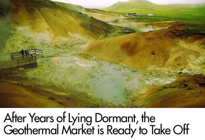 After Years of Lying Dormant, the Geothermal Market is Ready to Take Off