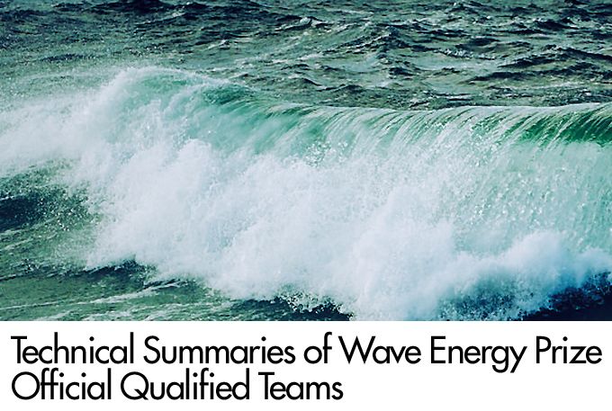 Technical Summaries of Wave Energy Prize Official Qualified Teams