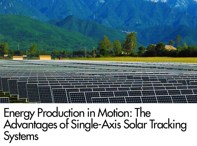 Energy Production in Motion: The Advantages of Single-Axis Solar Tracking Systems