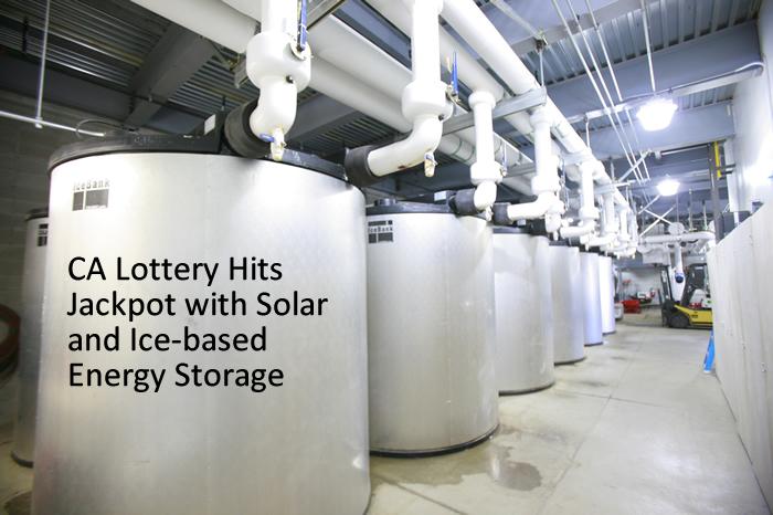 CA Lottery Hits Jackpot with Solar and Ice-based Energy Storage
