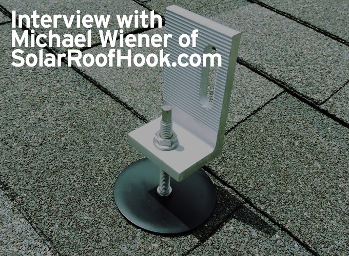 Interview with Michael Wiener of SolarRoofHook.com