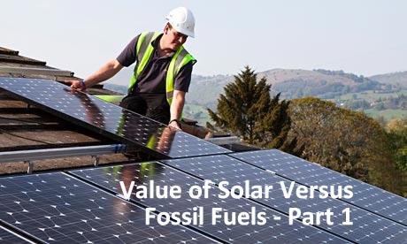 Value of Solar Versus Fossil Fuels - Part 1