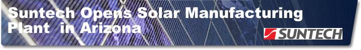 Suntech Opens Solar Manufacturing Plant  in Arizona