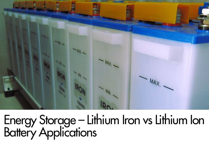 Energy Storage – Lithium Iron vs Lithium Ion Battery Applications